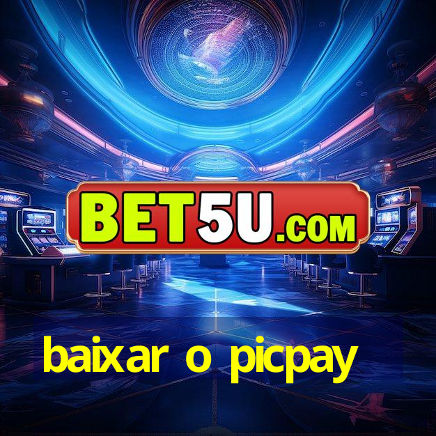 baixar o picpay